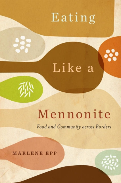 Eating Like a Mennonite: Food and Community across Borders