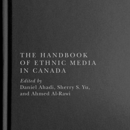 The Handbook of Ethnic Media in Canada