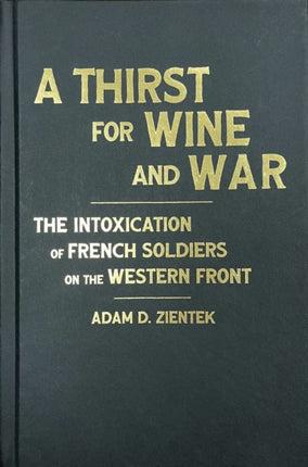 A Thirst for Wine and War  The Intoxication of