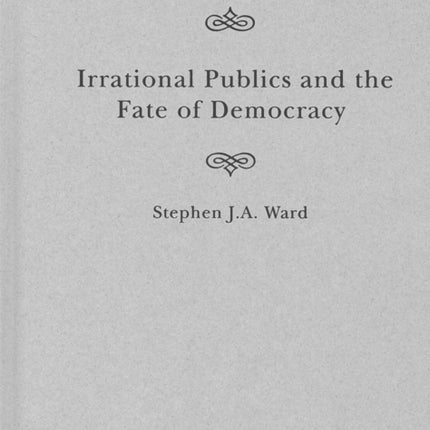 Irrational Publics and the Fate of Democracy