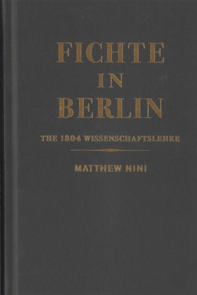 Fichte in Berlin  The 1804 Wissenschaftslehre
