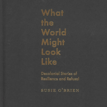 What the World Might Look Like  Decolonial