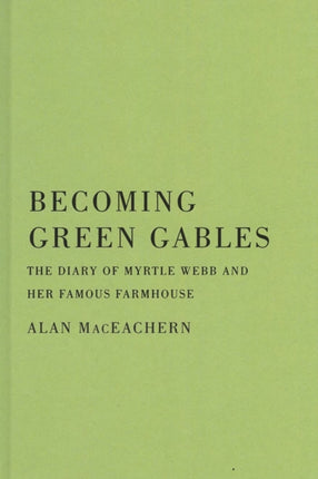 Becoming Green Gables  The Diary of Myrtle Webb