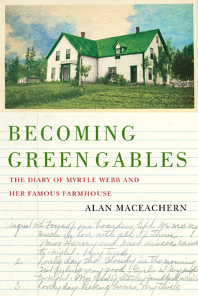 Becoming Green Gables  The Diary of Myrtle Webb