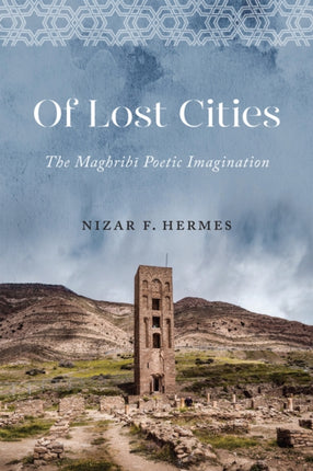 Of Lost Cities  The Maghribi Poetic Imagination
