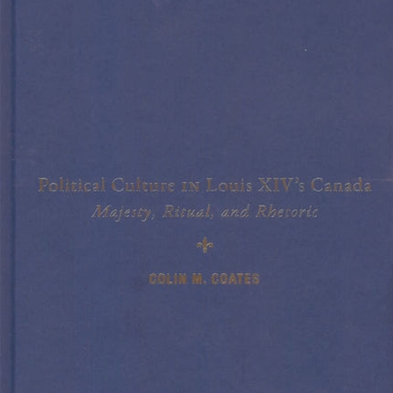 Political Culture in Louis XIVs Canada