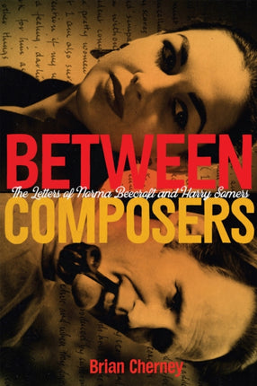 Between Composers  The Letters of Norma Beecroft and Harry Somers