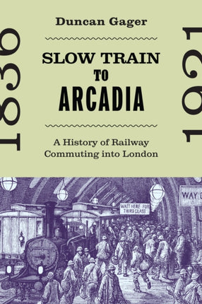 Slow Train to Arcadia  A History of Railway