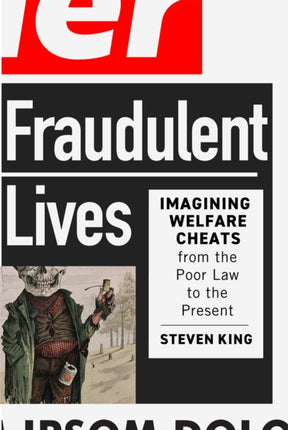 Fraudulent Lives  Imagining Welfare Cheats from