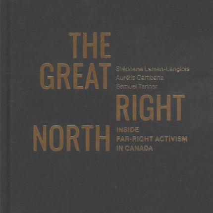 The Great Right North  Inside FarRight Activism