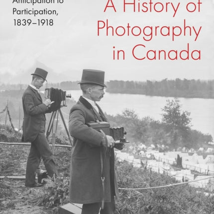A History of Photography in Canada Volume 1