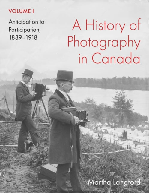 A History of Photography in Canada Volume 1