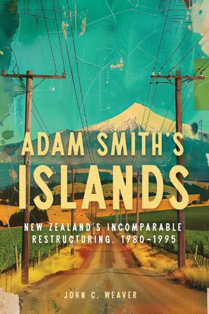 Adam Smiths Islands  New Zealands Incomparable