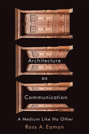 Architecture as Communication  A Medium Like No
