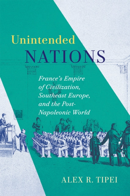 Unintended Nations  Frances Empire of