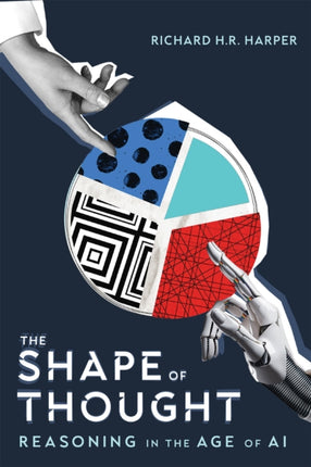 The Shape of Thought  Reasoning in the Age of AI