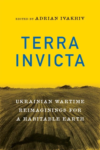 Terra Invicta  Ukrainian Wartime Reimaginings for a Habitable Earth