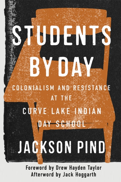 Students by Day  Colonialism and Resistance at the Curve Lake Indian Day School