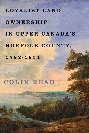 Loyalist Land Ownership in Upper Canadas Norfolk
