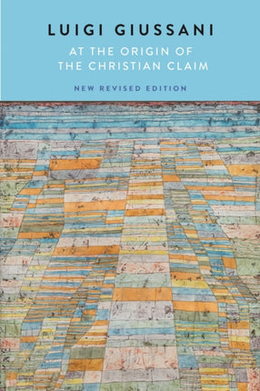 At the Origin of the Christian Claim New Revised Edition