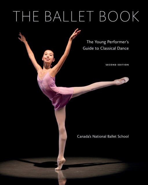 Ballet Book: The Young Performer's Guide to Classical Dance