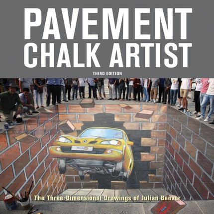 Pavement Chalk Artist: The Three-Dimensional Drawings of Julian Beever: 2018