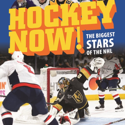 Hockey Now!: The Biggest Stars of the NHL