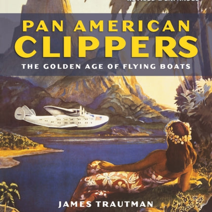 Pan American Clippers: The Golden Age of Flying Boats