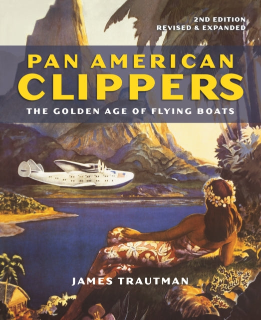 Pan American Clippers: The Golden Age of Flying Boats