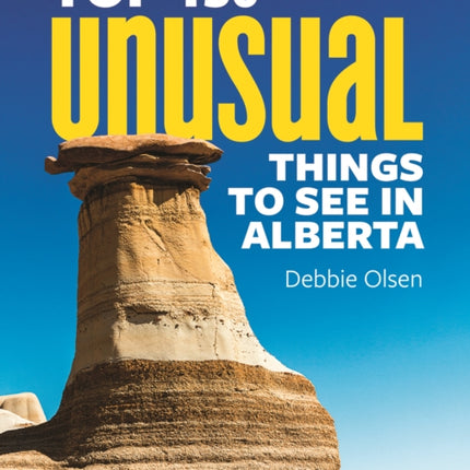 Top 150 Unusual Things to See in Alberta