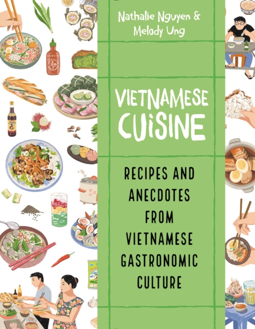 Vietnamese Cuisine: Recipes and Anecdotes from Vietnamese Gastronomic Culture