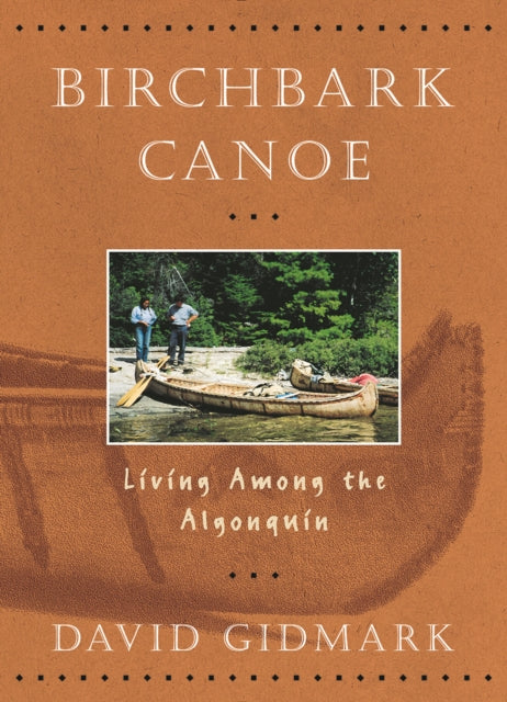 Birchbark Canoe Living Among the Algonquin