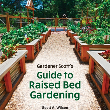 Gardener Scotts Guide to Raised Bed Gardening