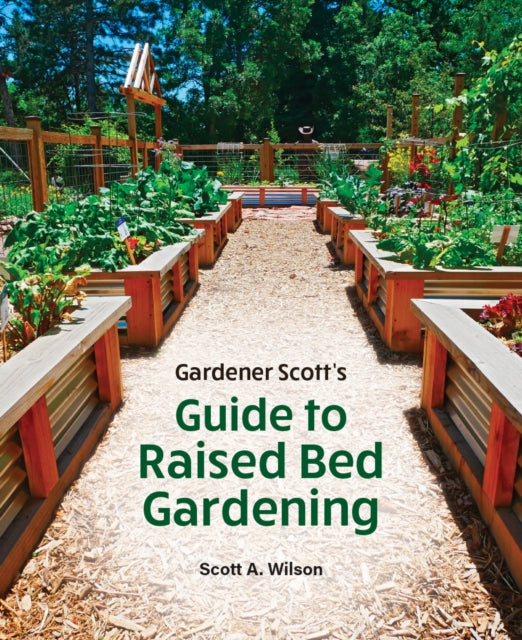 Gardener Scotts Guide to Raised Bed Gardening
