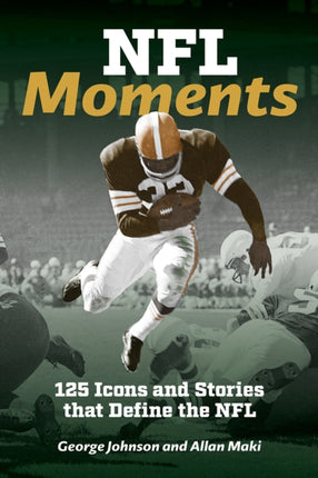 NFL Moments 125 Icons and Stories that Define the