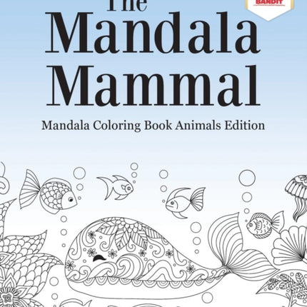 The Mandala Mammal  Mandala Coloring Book Animals Edition