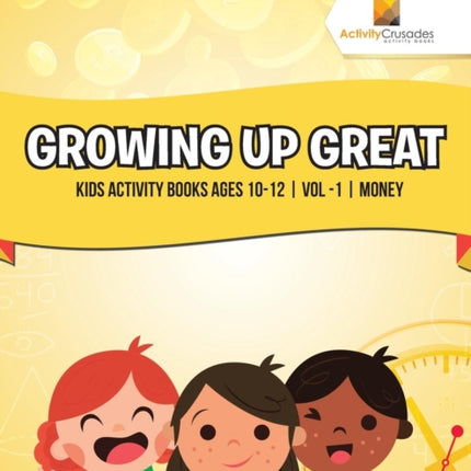 Growing Up Great  Kids Activity Books Ages 1012  Vol 1  Money