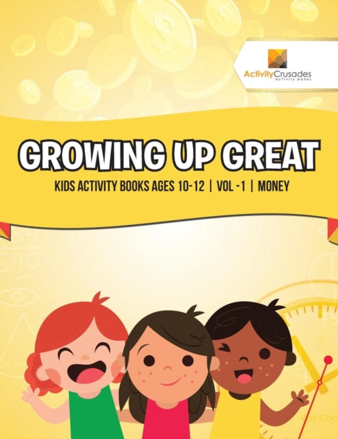 Growing Up Great  Kids Activity Books Ages 1012  Vol 1  Money