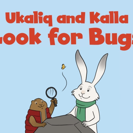 Ukaliq and Kalla Look for Bugs: English Edition