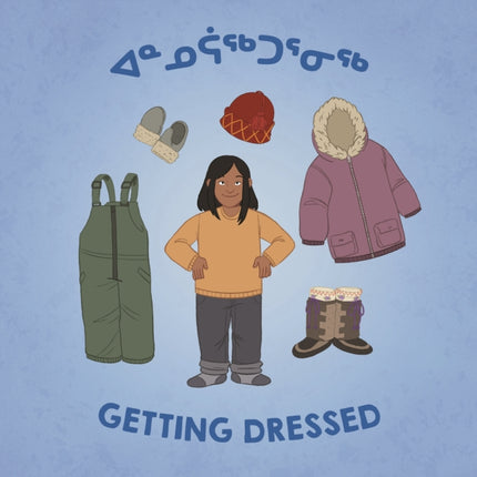 Getting Dressed: Bilingual Inuktitut and English Edition