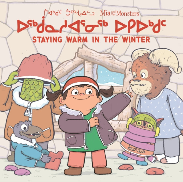 Mia and the Monsters: Staying Warm in the Winter: Bilingual Inuktitut and English Edition