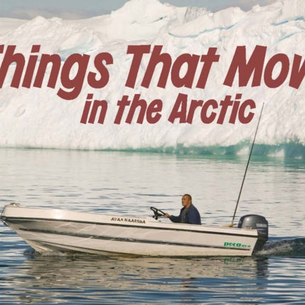 Things That Move in the Arctic: English Edition