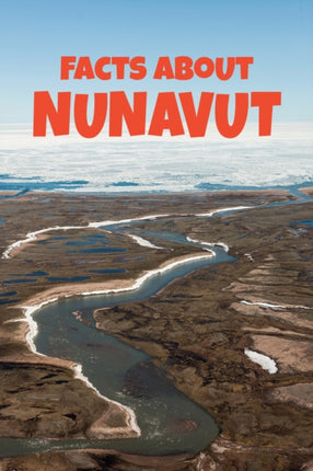 Facts about Nunavut: English Edition