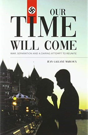 Our Time Will Come War Separation and a Daring