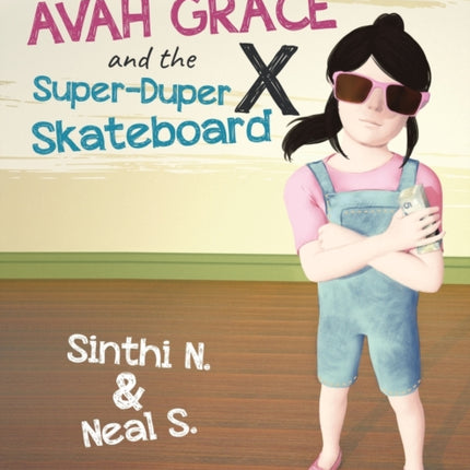 Avah Grace and the Super-Duper X Skateboard