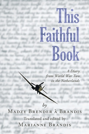 This Faithful Book A Diary from World War Two in the Netherlands