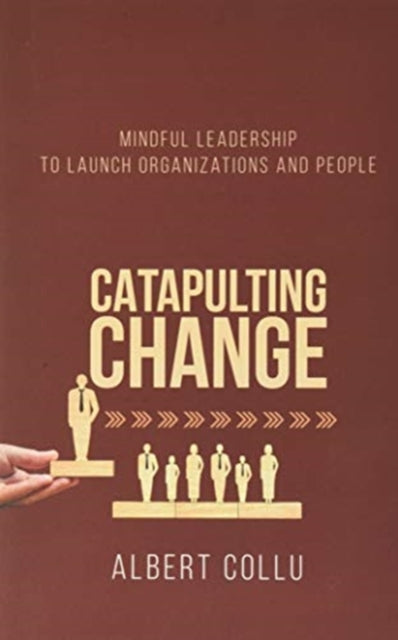 Catapulting Change Mindful Leadership To Launch