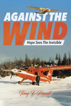 Against the Wind Hope Sees The Invisible