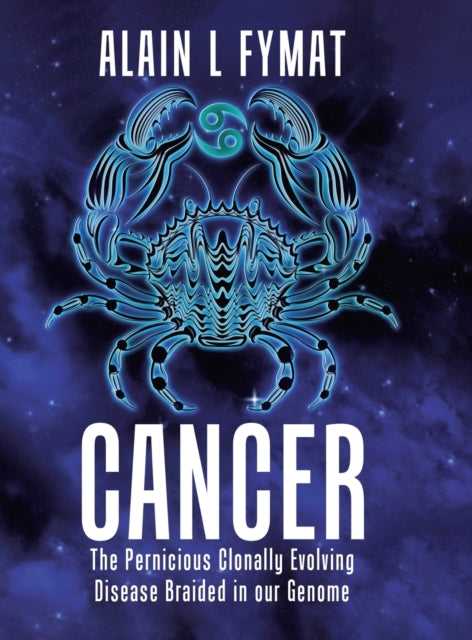 Cancer The Pernicious Clonally Evolving Disease