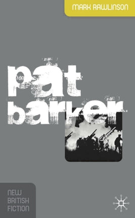 Pat Barker New British Fiction